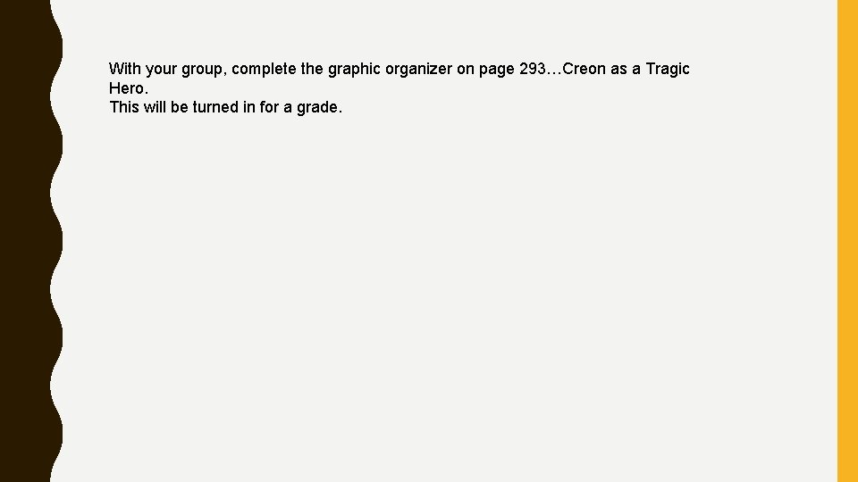 With your group, complete the graphic organizer on page 293…Creon as a Tragic Hero.