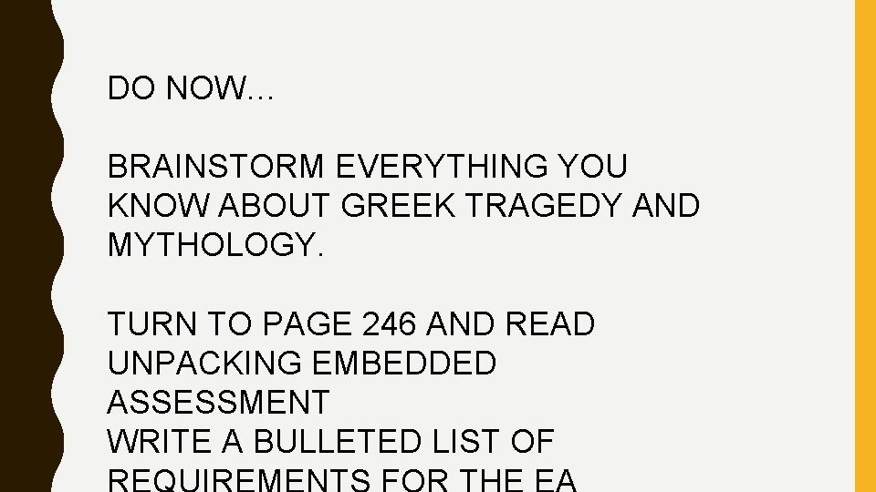 DO NOW… BRAINSTORM EVERYTHING YOU KNOW ABOUT GREEK TRAGEDY AND MYTHOLOGY. TURN TO PAGE