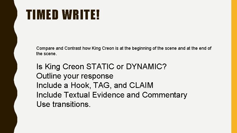 TIMED WRITE! Compare and Contrast how King Creon is at the beginning of the