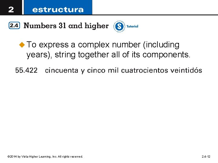 u To express a complex number (including years), string together all of its components.