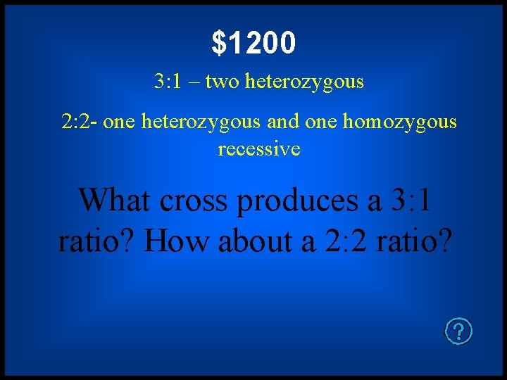 $1200 3: 1 – two heterozygous 2: 2 - one heterozygous and one homozygous