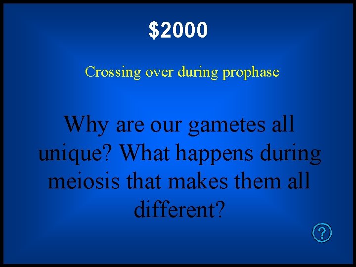$2000 Crossing over during prophase Why are our gametes all unique? What happens during