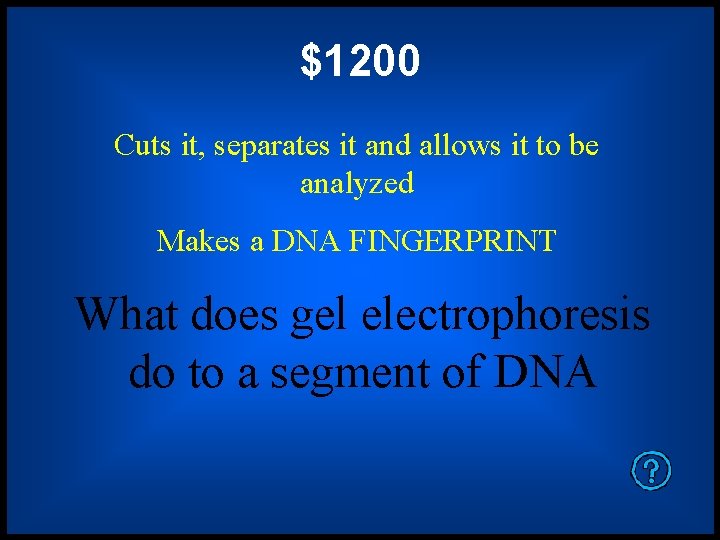 $1200 Cuts it, separates it and allows it to be analyzed Makes a DNA
