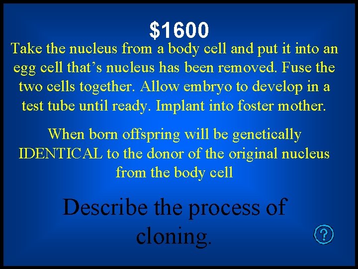 $1600 Take the nucleus from a body cell and put it into an egg