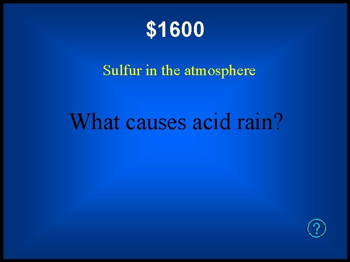 $1600 Sulfur in the atmosphere What causes acid rain? 