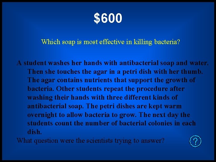 $600 Which soap is most effective in killing bacteria? A student washes her hands