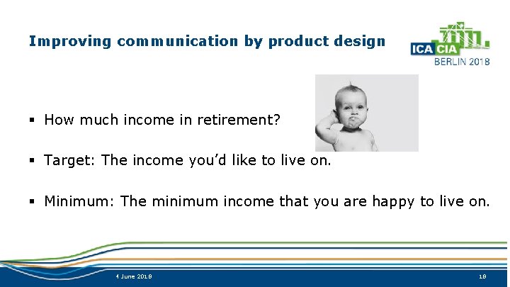 Improving communication by product design § How much income in retirement? § Target: The