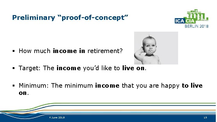 Preliminary “proof-of-concept” § How much income in retirement? § Target: The income you’d like