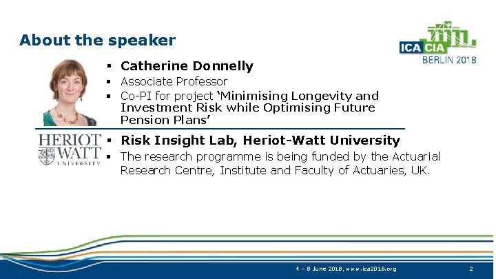 About the speaker § Catherine Donnelly § Associate Professor § Co-PI for project ‘Minimising