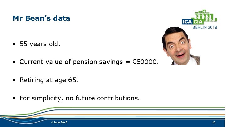 Mr Bean’s data § 55 years old. § Current value of pension savings =