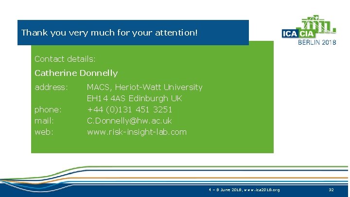 Thank you very much for your attention! Contact details: Catherine Donnelly address: phone: mail: