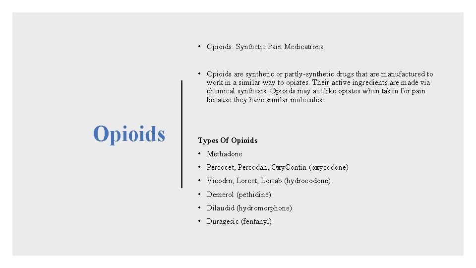  • Opioids: Synthetic Pain Medications • Opioids are synthetic or partly-synthetic drugs that