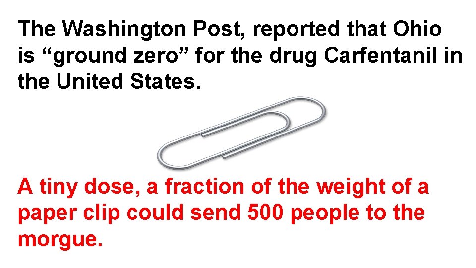 The Washington Post, reported that Ohio is “ground zero” for the drug Carfentanil in