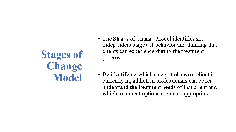Stages of Change Model • The Stages of Change Model identifies six independent stages