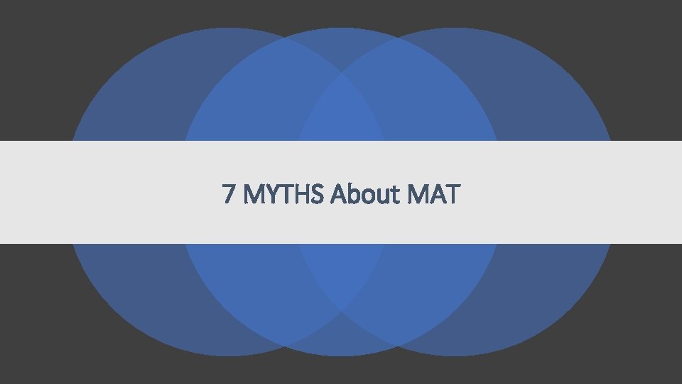 7 MYTHS About MAT 