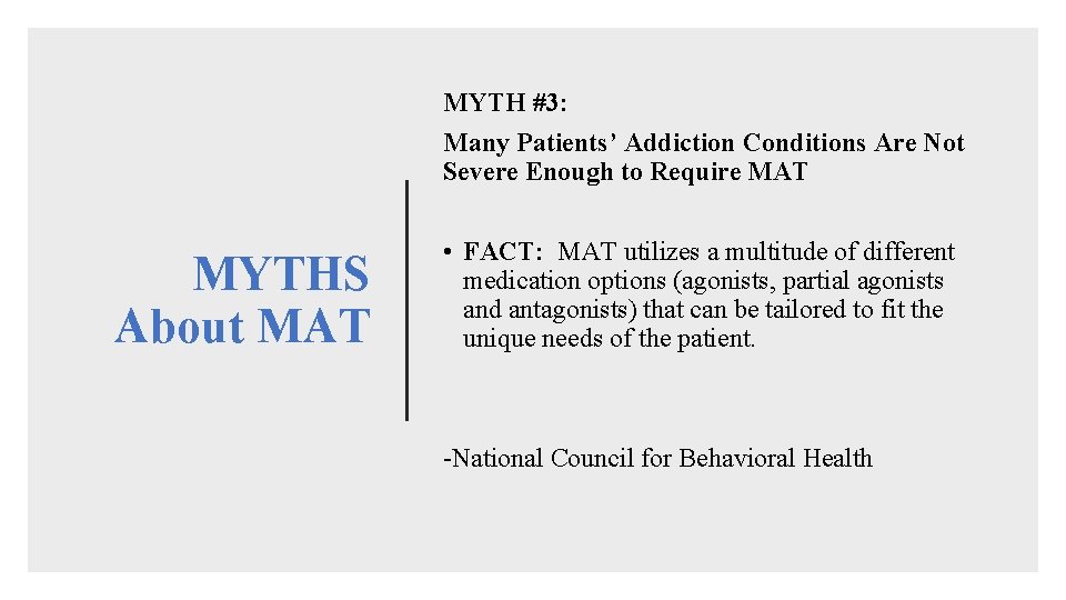 MYTH #3: Many Patients’ Addiction Conditions Are Not Severe Enough to Require MAT MYTHS
