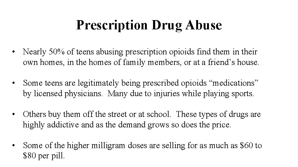 Prescription Drug Abuse • Nearly 50% of teens abusing prescription opioids find them in