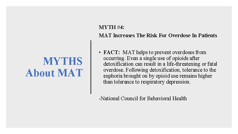 MYTH #4: MAT Increases The Risk For Overdose In Patients MYTHS About MAT •