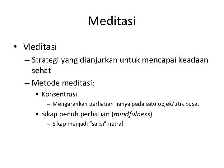 Meditasi • Meditasi – Strategi yang dianjurkan untuk mencapai keadaan sehat – Metode meditasi: