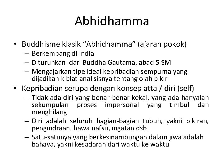 Abhidhamma • Buddhisme klasik “Abhidhamma” (ajaran pokok) – Berkembang di India – Diturunkan dari