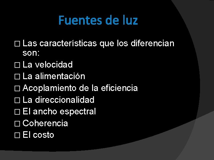 Fuentes de luz � Las características que los diferencian son: � La velocidad �