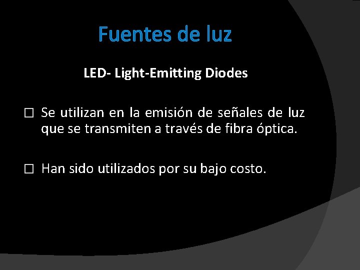 Fuentes de luz LED- Light-Emitting Diodes � Se utilizan en la emisión de señales