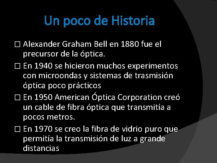 Un poco de Historia � Alexander Graham Bell en 1880 fue el precursor de