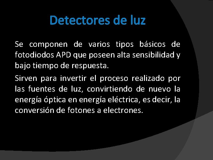 Detectores de luz Se componen de varios tipos básicos de fotodiodos APD que poseen