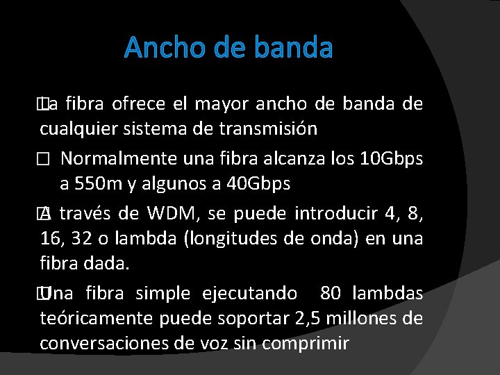 Ancho de banda � La fibra ofrece el mayor ancho de banda de cualquier