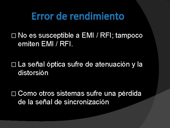 Error de rendimiento � No es susceptible a EMI / RFI; tampoco emiten EMI