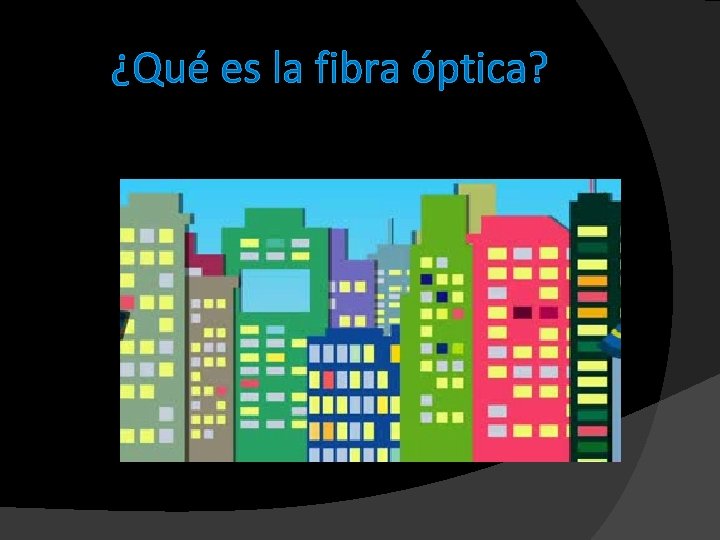 ¿Qué es la fibra óptica? 