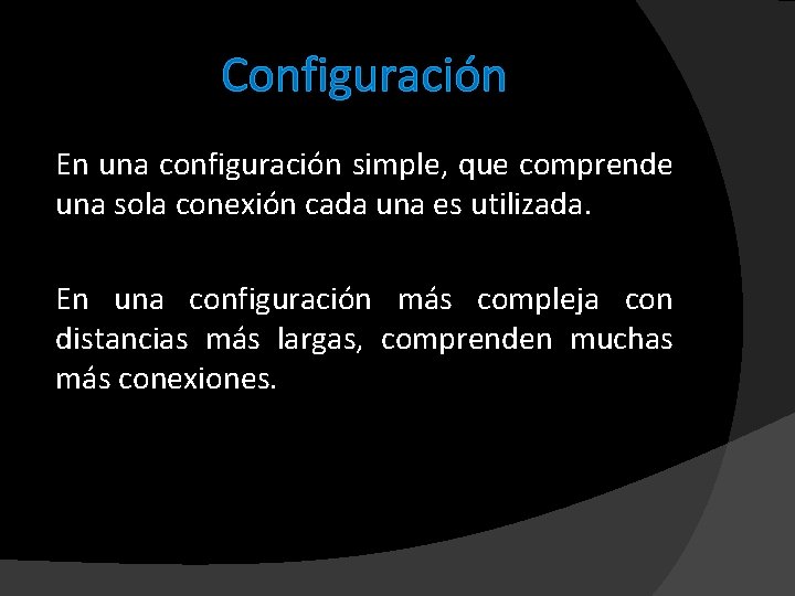 Configuración En una configuración simple, que comprende una sola conexión cada una es utilizada.