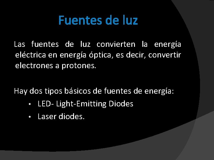 Fuentes de luz Las fuentes de luz convierten la energía eléctrica en energía óptica,