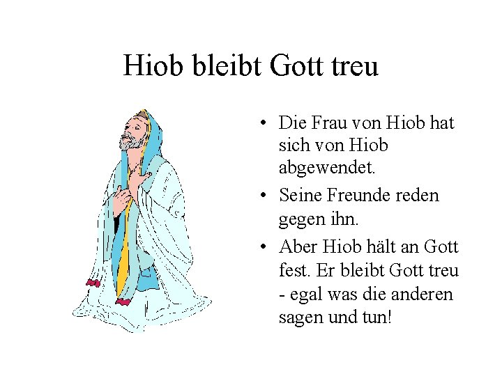 Hiob bleibt Gott treu • Die Frau von Hiob hat sich von Hiob abgewendet. Hiob bleibt Gott treu • Die Frau von Hiob hat sich von Hiob abgewendet.