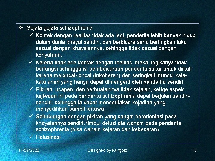 v Gejala-gejala schizophrenia ü Kontak dengan realitas tidak ada lagi, penderita lebih banyak hidup