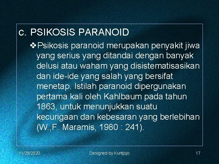 c. PSIKOSIS PARANOID v. Psikosis paranoid merupakan penyakit jiwa yang serius yang ditandai dengan