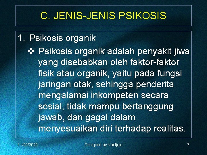 C. JENIS-JENIS PSIKOSIS 1. Psikosis organik v Psikosis organik adalah penyakit jiwa yang disebabkan