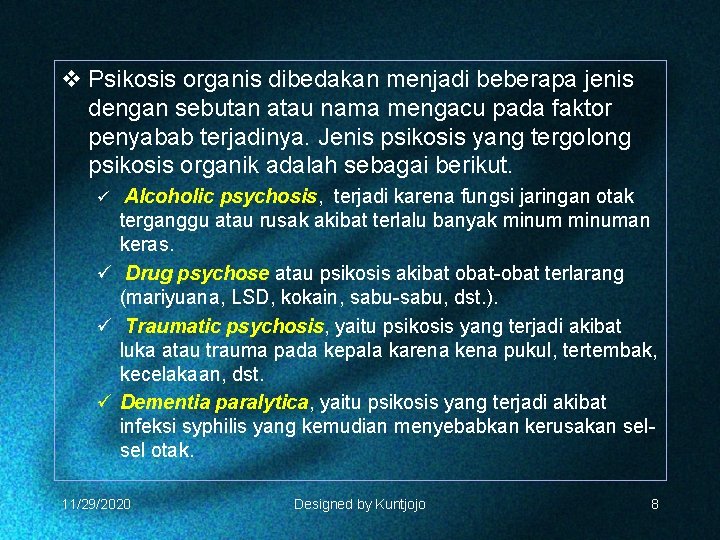 v Psikosis organis dibedakan menjadi beberapa jenis dengan sebutan atau nama mengacu pada faktor