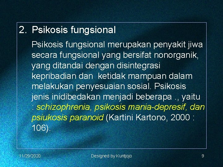2. Psikosis fungsional merupakan penyakit jiwa secara fungsional yang bersifat nonorganik, yang ditandai dengan