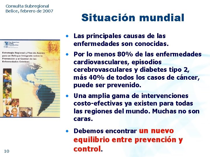 Consulta Subregional Belice, febrero de 2007 Situación mundial • Las principales causas de las
