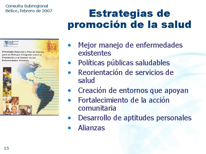 Consulta Subregional Belice, febrero de 2007 Estrategias de promoción de la salud • Mejor