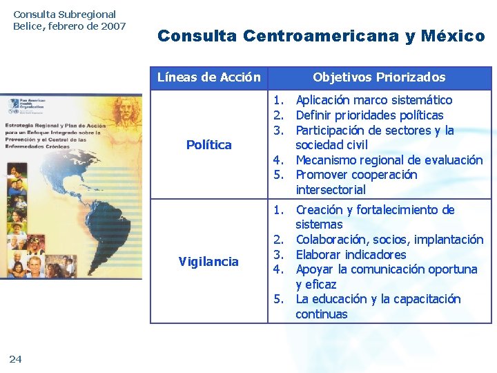 Consulta Subregional Belice, febrero de 2007 24 Consulta Centroamericana y México Líneas de Acción