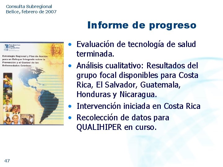 Consulta Subregional Belice, febrero de 2007 Informe de progreso • Evaluación de tecnología de