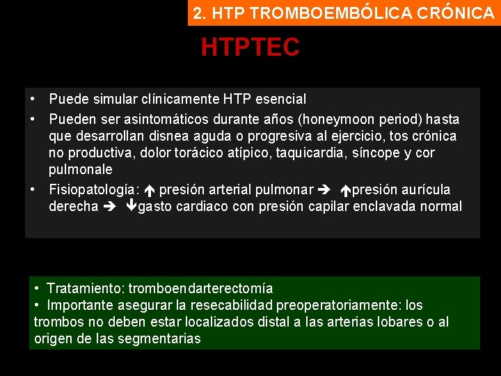2. HTP TROMBOEMBÓLICA CRÓNICA HTPTEC • Puede simular clínicamente HTP esencial • Pueden ser