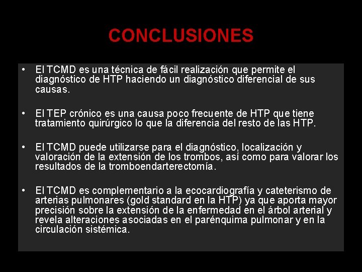 CONCLUSIONES • El TCMD es una técnica de fácil realización que permite el diagnóstico