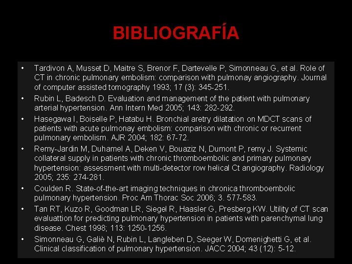 BIBLIOGRAFÍA • • Tardivon A, Musset D, Maitre S, Brenor F, Dartevelle P, Simonneau
