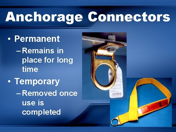 Anchorage Connectors • Permanent – Remains in place for long time • Temporary –