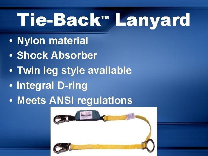 Tie-Back Lanyard ™ • • • Nylon material Shock Absorber Twin leg style available