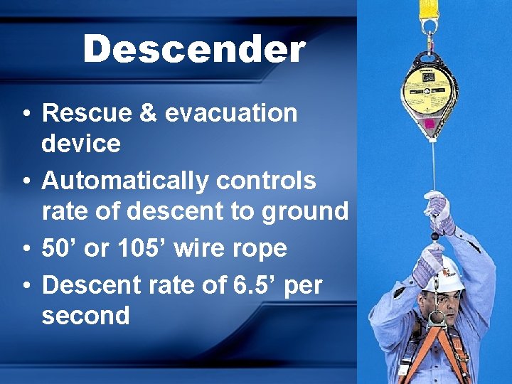 Descender • Rescue & evacuation device • Automatically controls rate of descent to ground