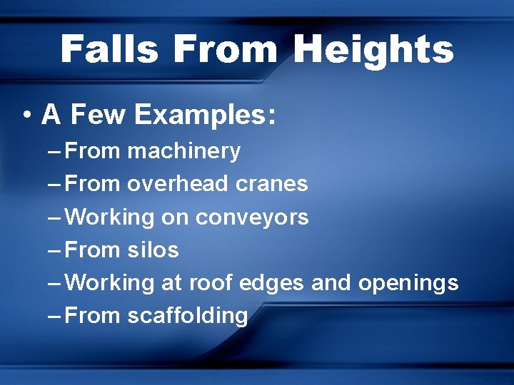 Falls From Heights • A Few Examples: – From machinery – From overhead cranes